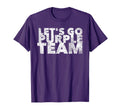 Lets Go Purple Team Funny Sports Fan Parent T-Shirt - Graphic Print Unisex - T-Shirt, Sweatshirt, Hoodie