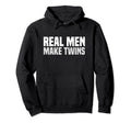 Real Make Twins Funny Twin Dad Fathers Hoodie - Novelty Apparel for Adults - T-Shirt, Sweatshirt, Hoodie