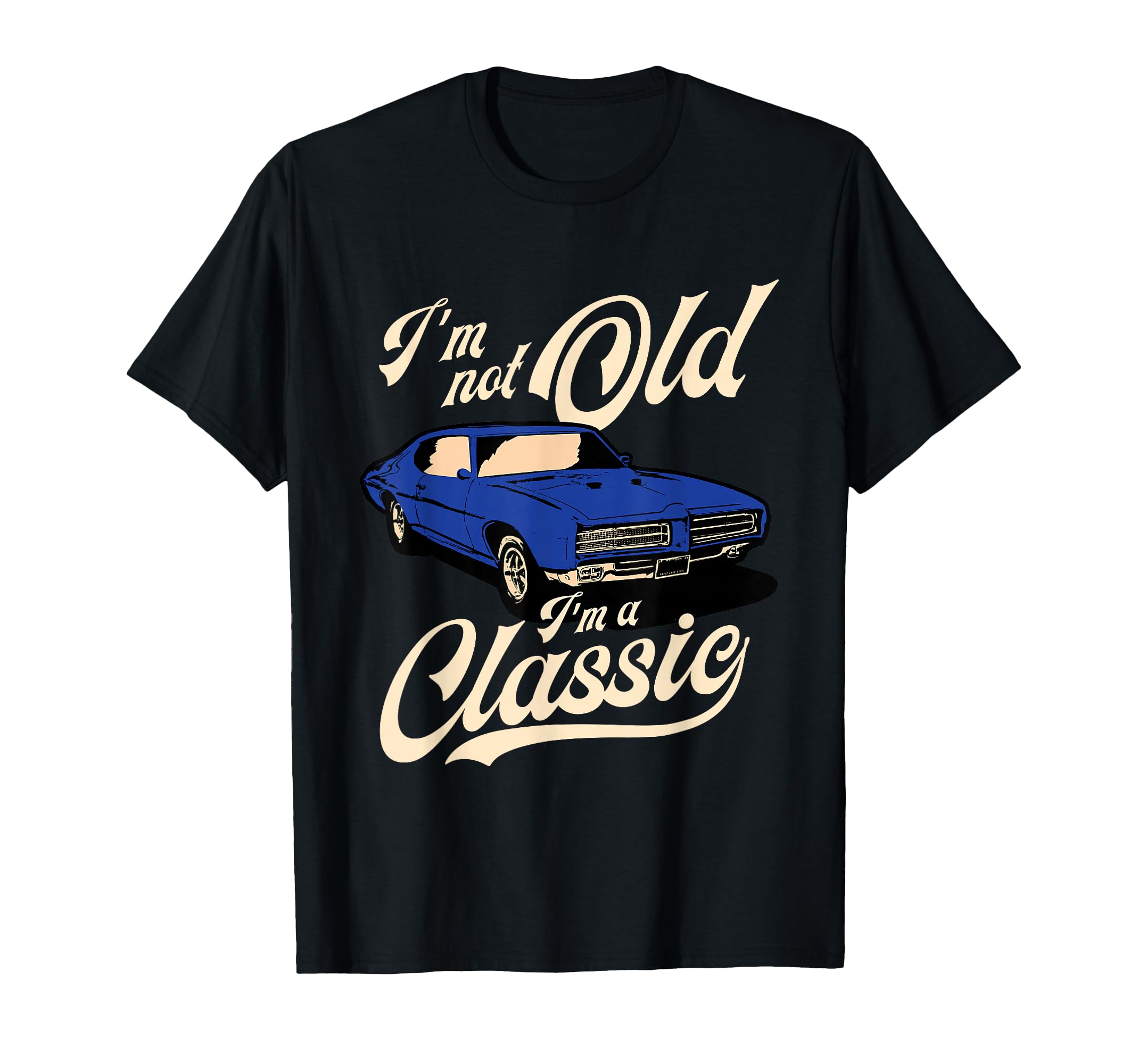 Im Not Old Im Muscle Car Birthday Gift Small T-Shirt - Graphic Print Unisex - T-Shirt, Sweatshirt, Hoodie