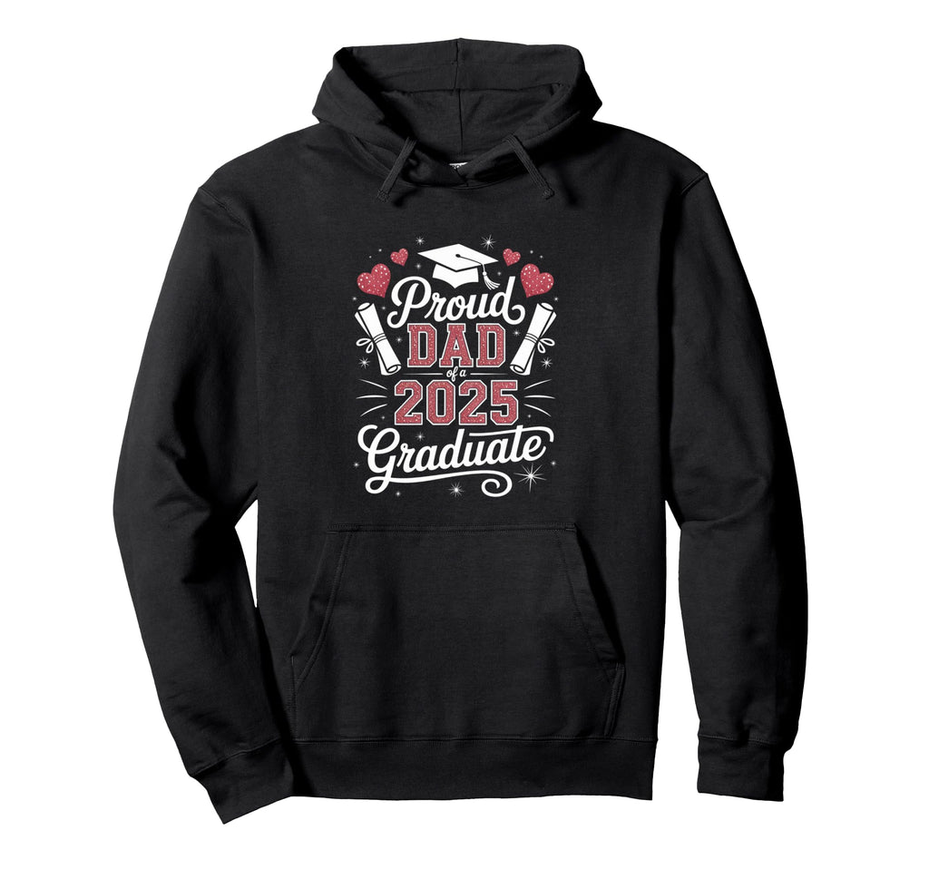 Proud Dad 2025 Graduate Achievement Hoodie - Graphic Print Men Women - T-Shirt, Sweatshirt, Hoodie
