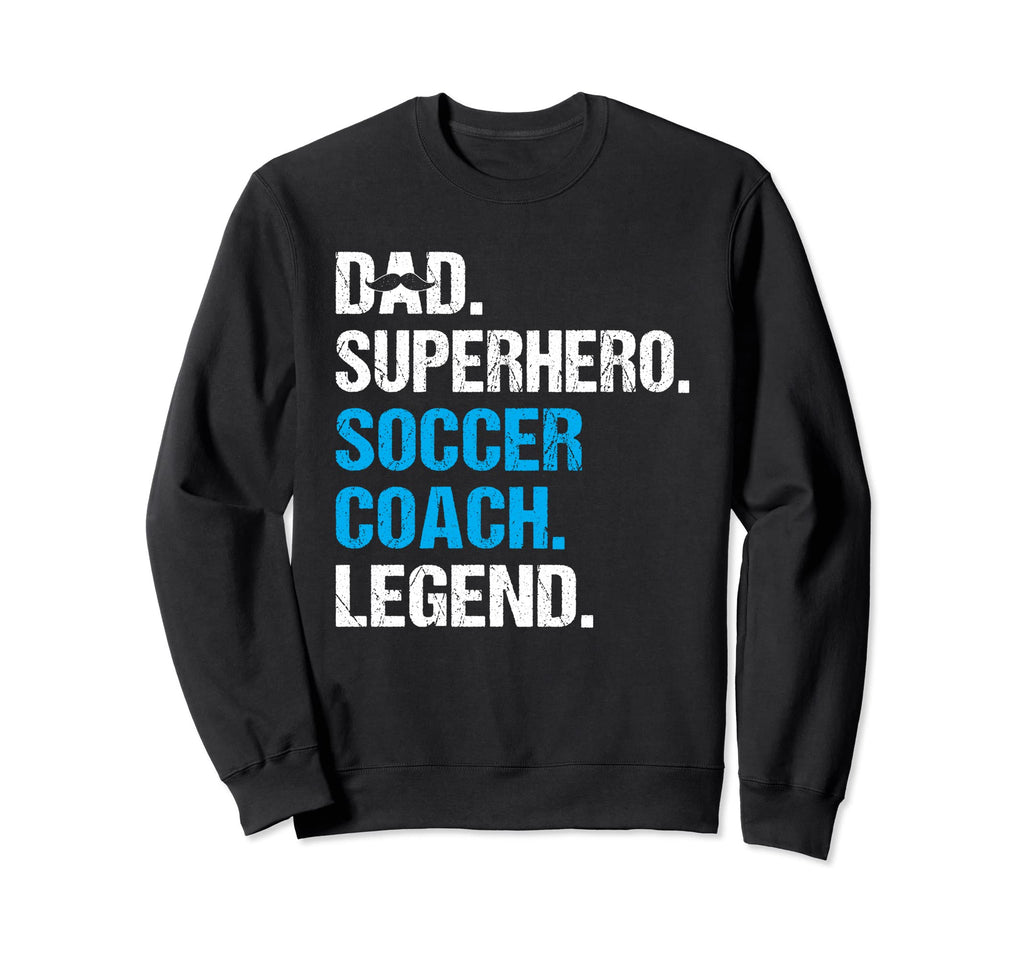 Dad Superhero Soccer Coach Funny Sweatshirt - Streetwear Style for Adults - T-Shirt, Sweatshirt, Hoodie