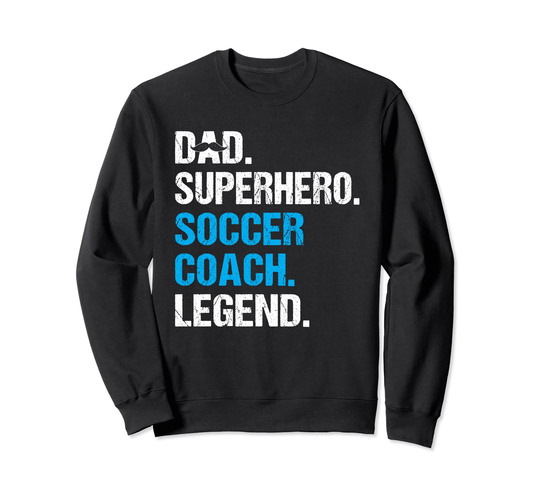 Dad Superhero Soccer Coach Funny Sweatshirt - Streetwear Style for Adults - T-Shirt, Sweatshirt, Hoodie