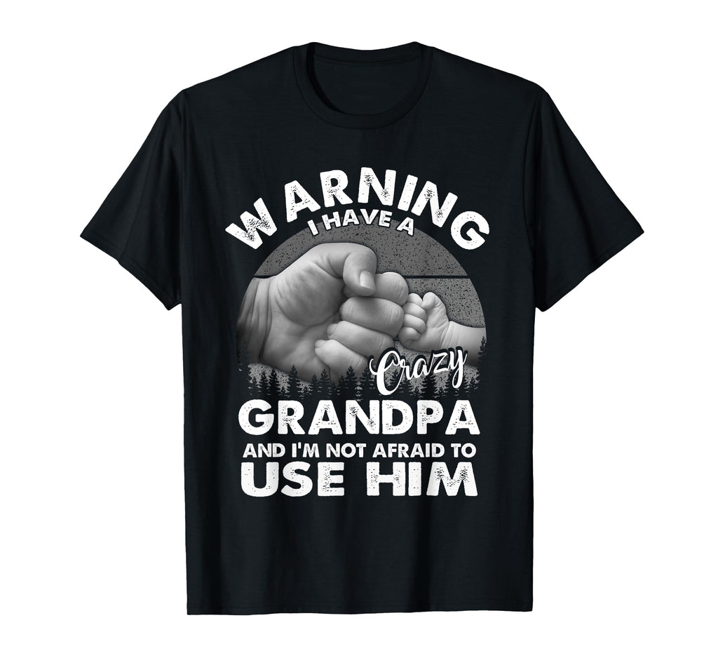 Warning I Have Crazy Grandpa And Im Not T-Shirt - Graphic Print for Adults - T-Shirt, Sweatshirt, Hoodie