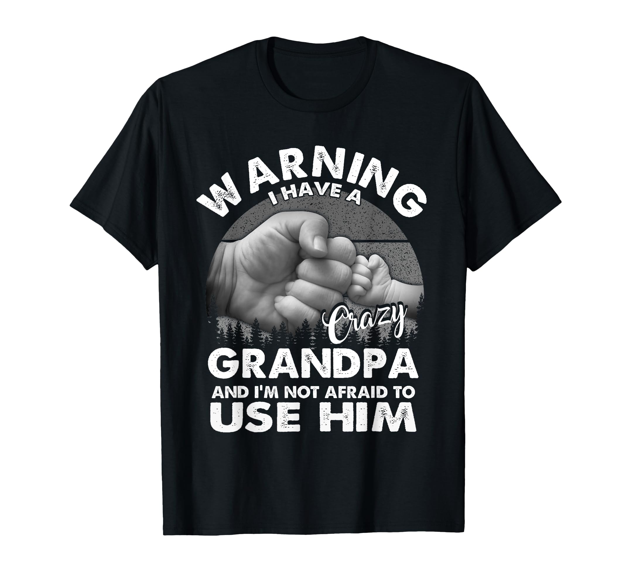Warning I Have Crazy Grandpa And Im Not T-Shirt - Graphic Print for Adults - T-Shirt, Sweatshirt, Hoodie