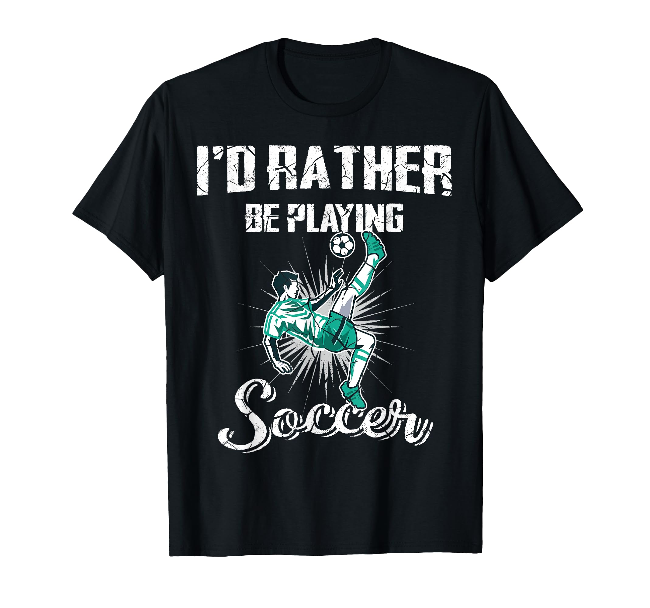 Id Rather Be Playing Soccer Gift Ball T-Shirt - Trendy Graphic Unisex - T-Shirt, Sweatshirt, Hoodie