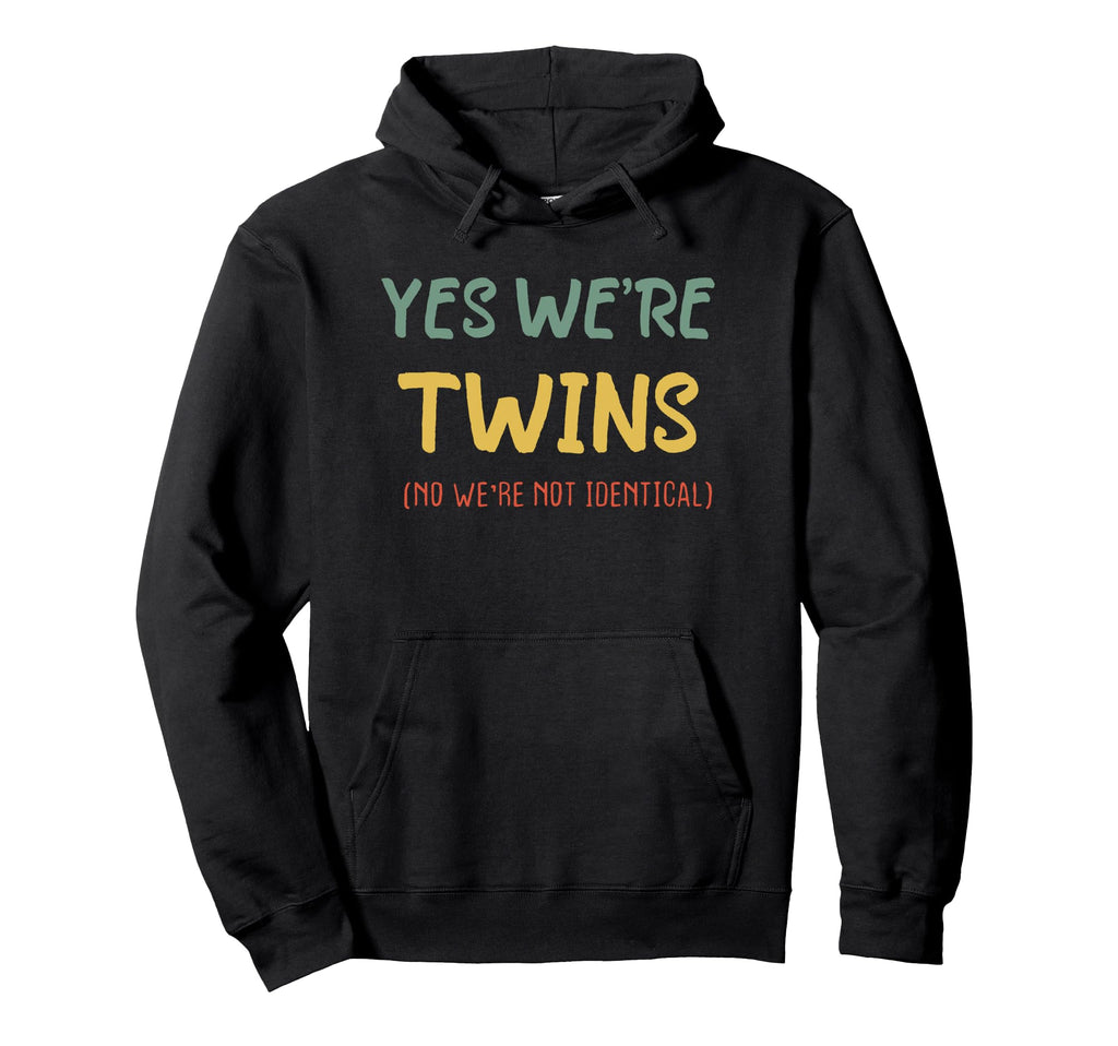 Yes Were Twins No Were Not Hoodie - Casual Everyday Wear for Adults - T-Shirt, Sweatshirt, Hoodie