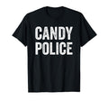 Candy Police Mom Dad Parents Fun T-Shirt - Casual Everyday Wear Unisex - T-Shirt, Sweatshirt, Hoodie