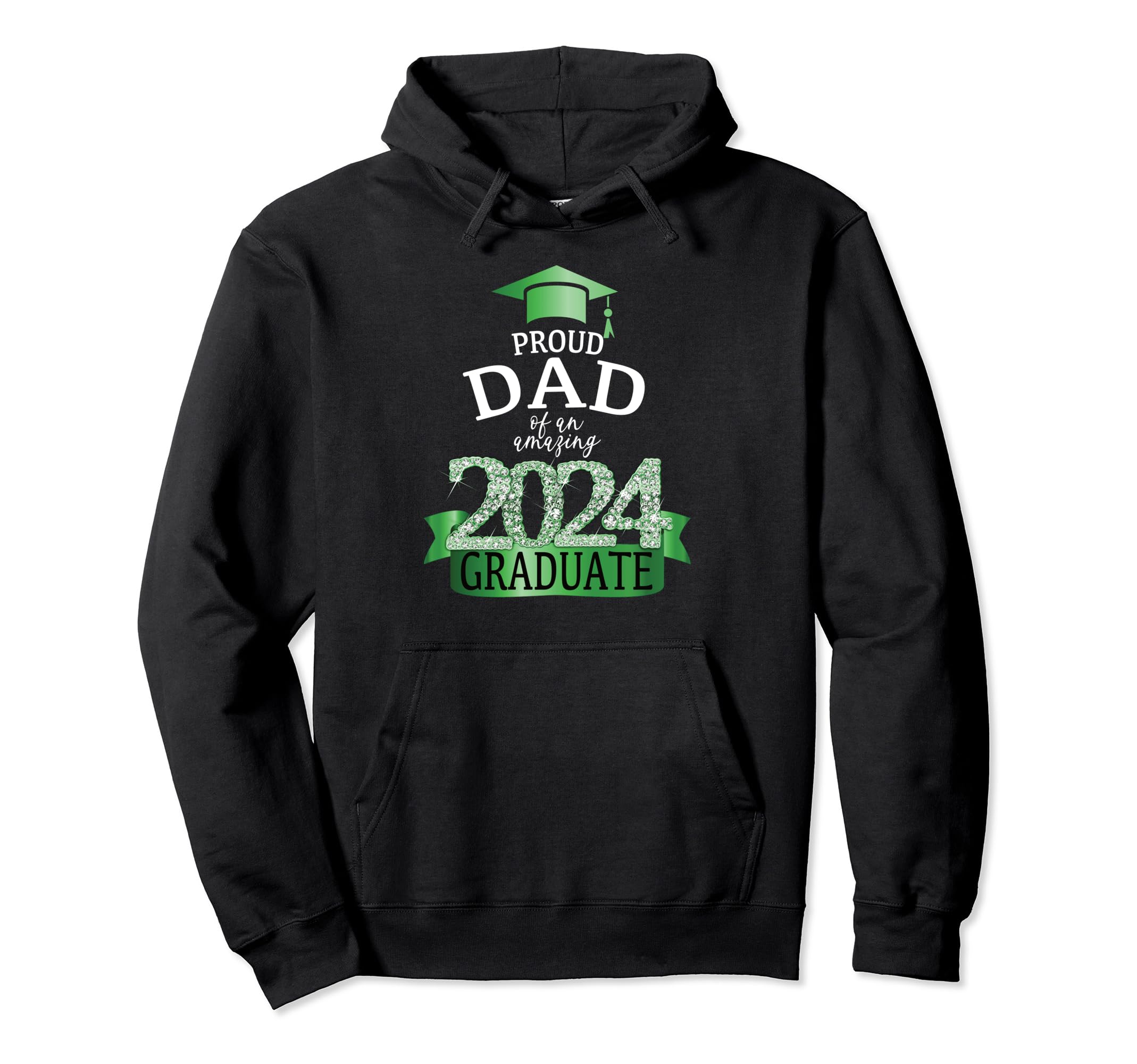 2024 Proud Dad Graduate I Green Hoodie - Fun Novelty Design for Adults - T-Shirt, Sweatshirt, Hoodie