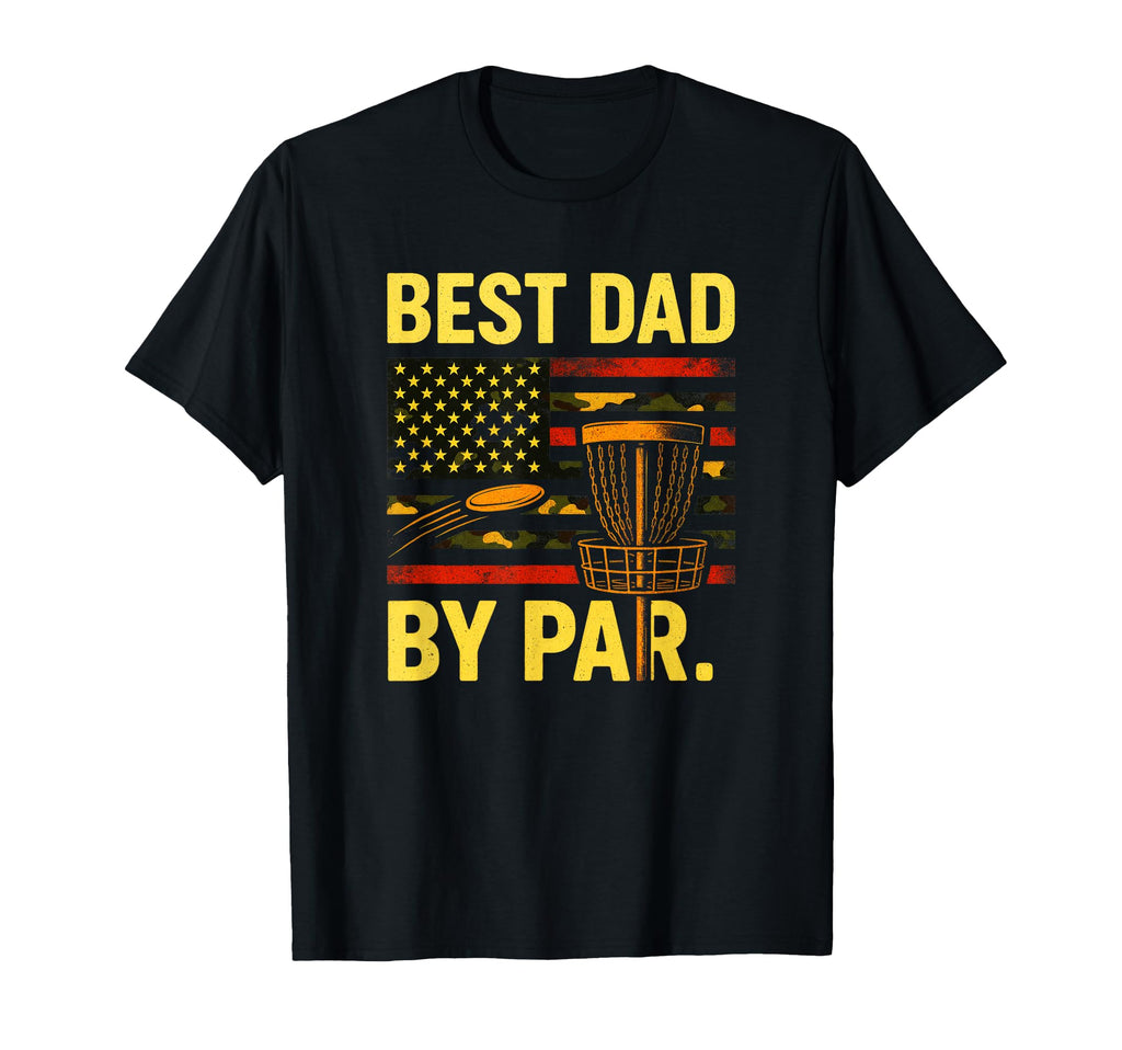 Best Dad Par Disc Golf T-Shirt - Casual Everyday Wear Unisex - T-Shirt, Sweatshirt, Hoodie