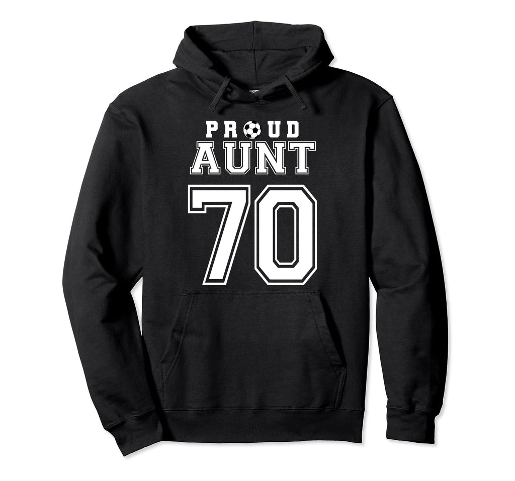 Number 70 Custom Proud Soccer Futbol Aunt Hoodie - Unique Graphic Unisex - T-Shirt, Sweatshirt, Hoodie