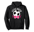 Little Sister Soccer Sister Soccer Hoodie - Trendy Graphic Men Women - T-Shirt, Sweatshirt, Hoodie