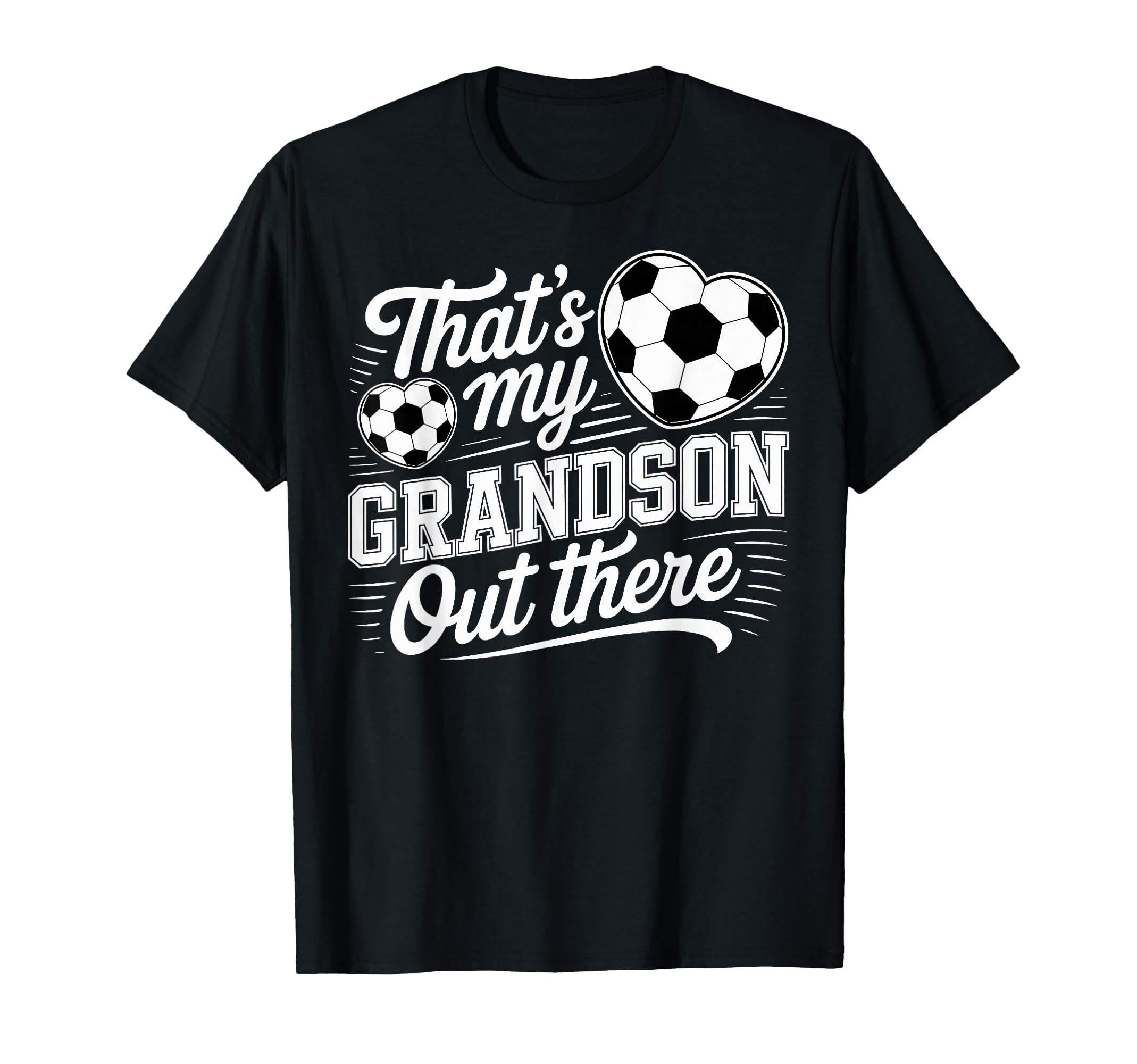 Thats My Grandson Out There Soccer T-Shirt - Streetwear Style for Adults - T-Shirt, Sweatshirt, Hoodie