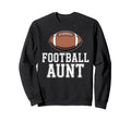 Proud Football Aunt Game Day American Sweatshirt - Graphic Print Unisex - T-Shirt, Sweatshirt, Hoodie