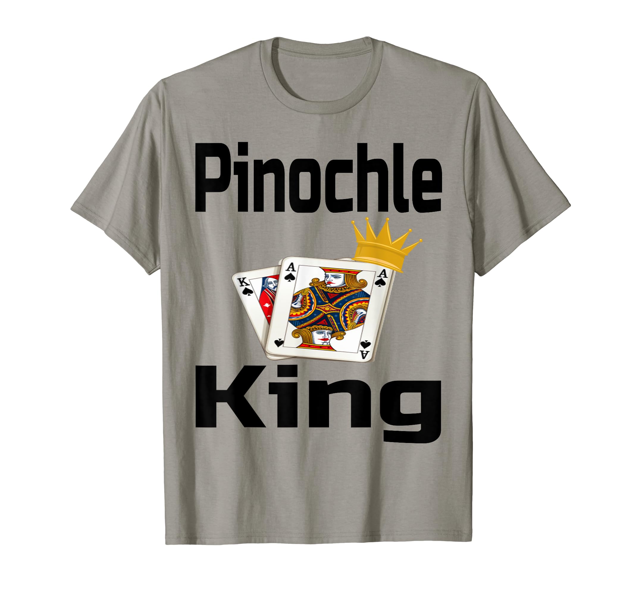Pinochle King Card Game Dad Grandpa Winner T-Shirt - Trendy Graphic Unisex - T-Shirt, Sweatshirt, Hoodie
