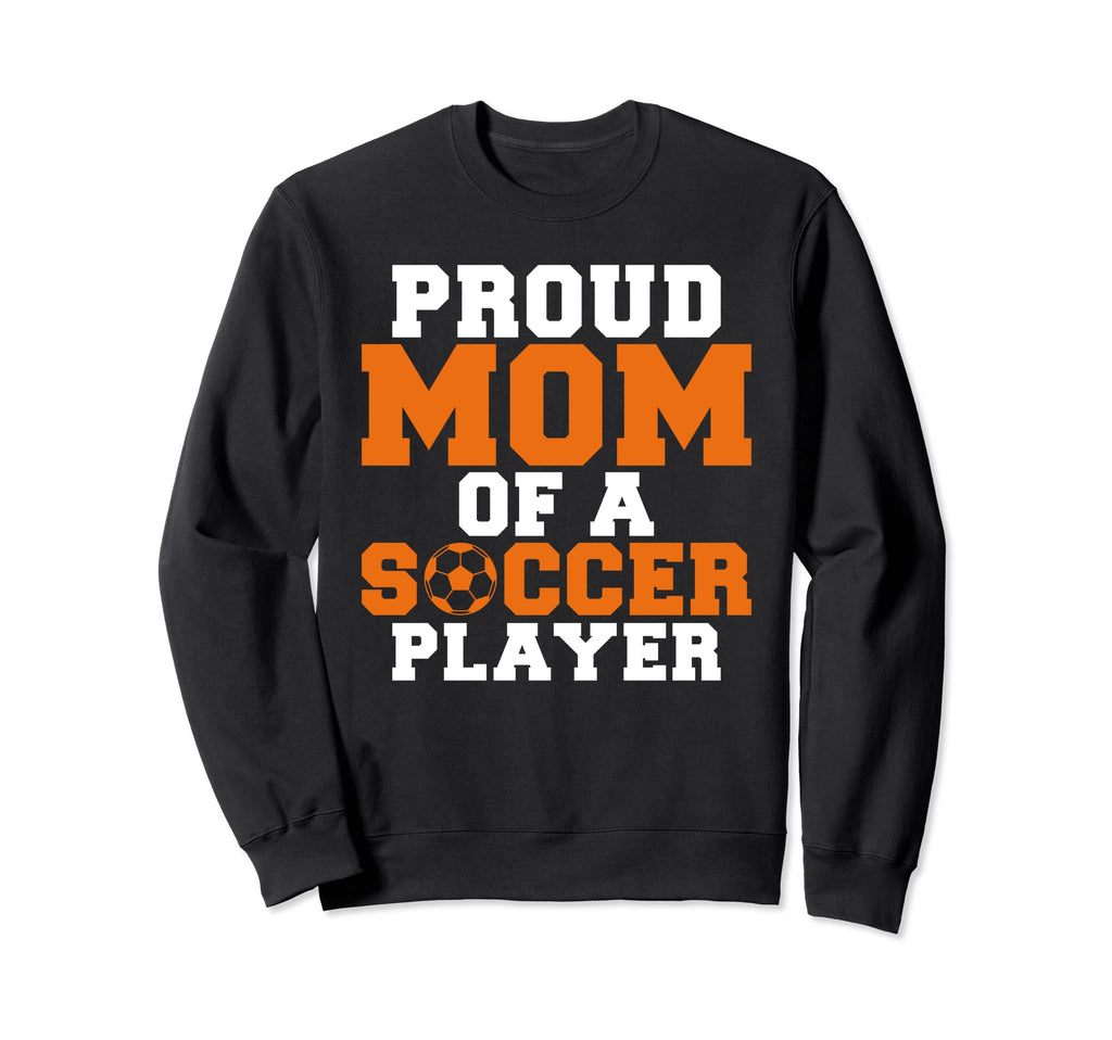 Proud Mom Soccer Player Sweatshirt - Custom Art Print Unisex - T-Shirt, Sweatshirt, Hoodie