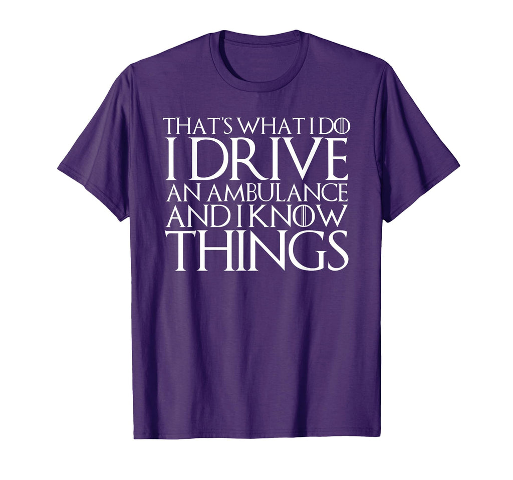 Thats What I Do I Drive Ambulance And I T-Shirt - Trendy Graphic Unisex - T-Shirt, Sweatshirt, Hoodie