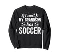 My Grandson Has Soccer Grandpa Sweatshirt - Unique Graphic for Adults - T-Shirt, Sweatshirt, Hoodie