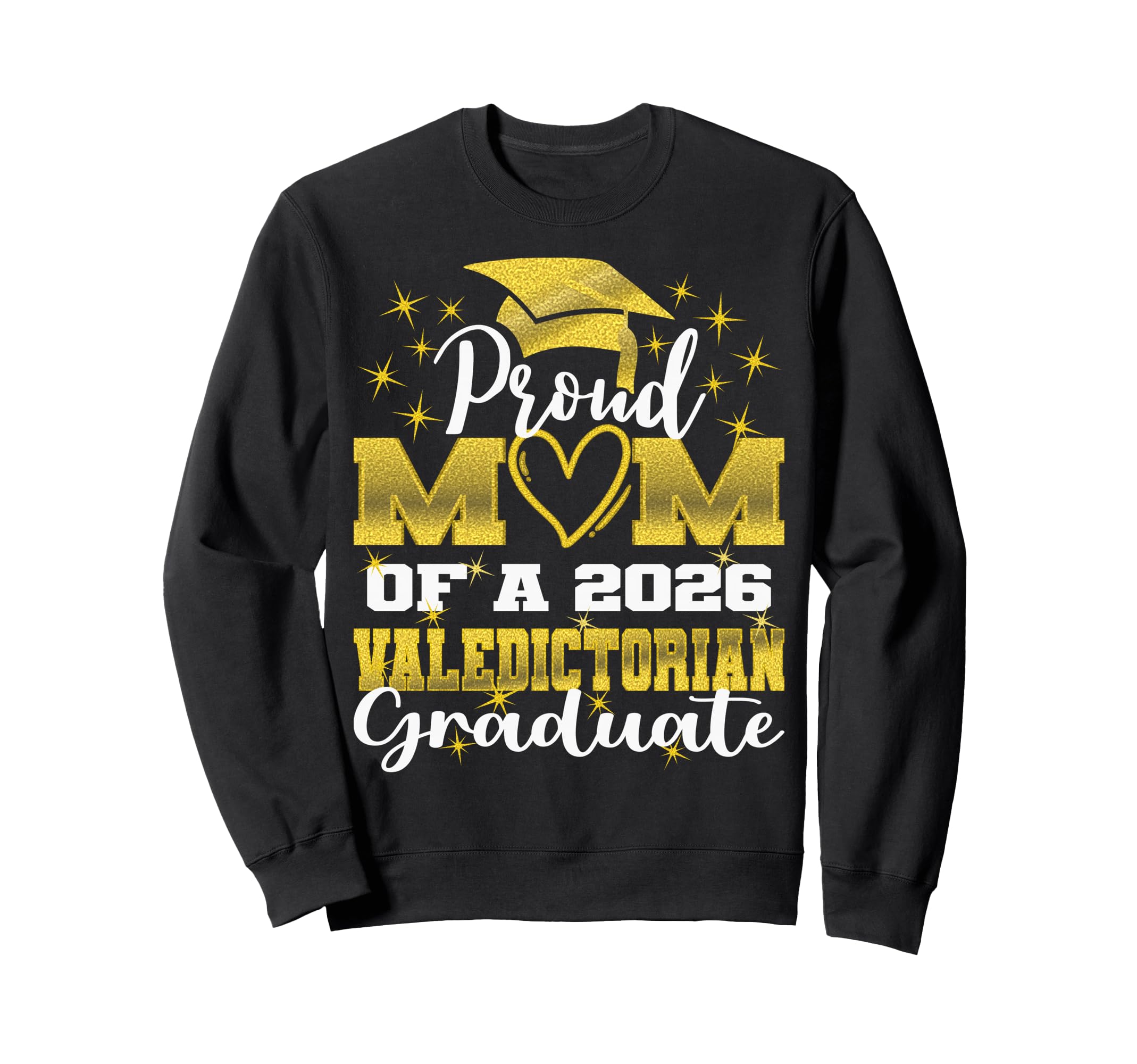 Proud Mom 2026 Valedictorian Graduate 26 Sweatshirt - Trendy Graphic Unisex - T-Shirt, Sweatshirt, Hoodie
