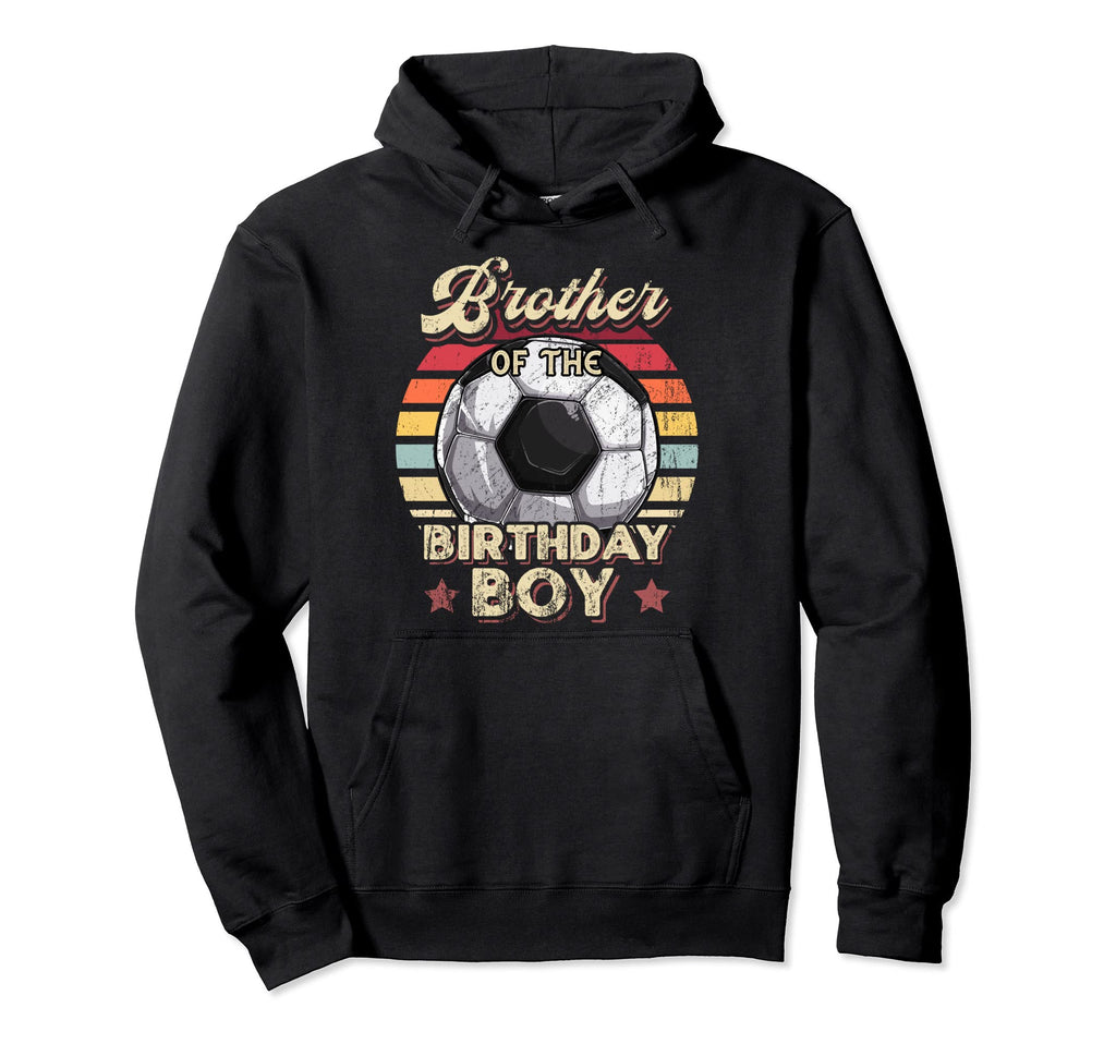 Brother Birthday Soccer Birthday Party Hoodie - Novelty Apparel Unisex - T-Shirt, Sweatshirt, Hoodie