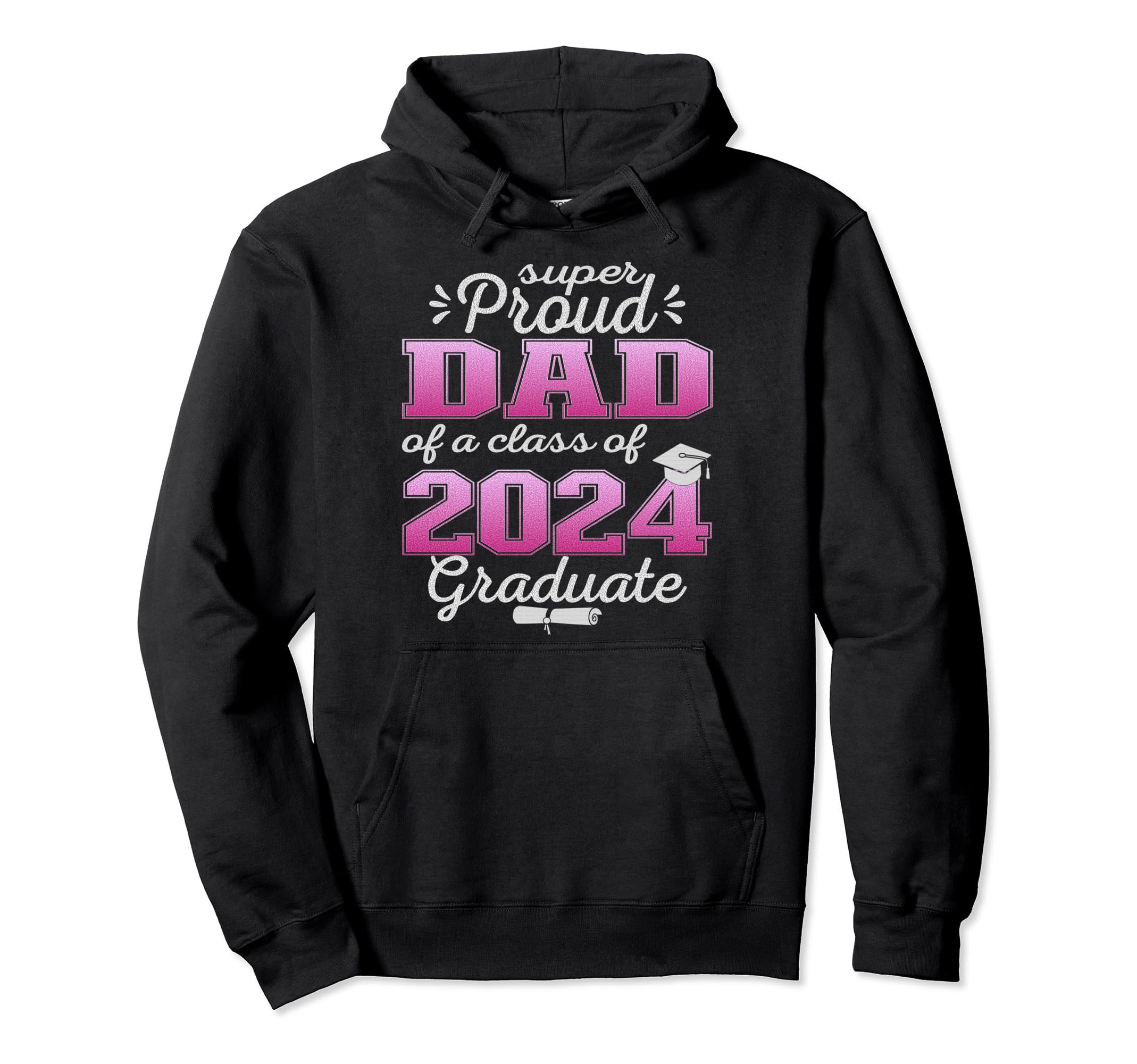 Super Proud Dad 2024 Graduate Awesome Hoodie - Casual Everyday Wear Unisex - T-Shirt, Sweatshirt, Hoodie