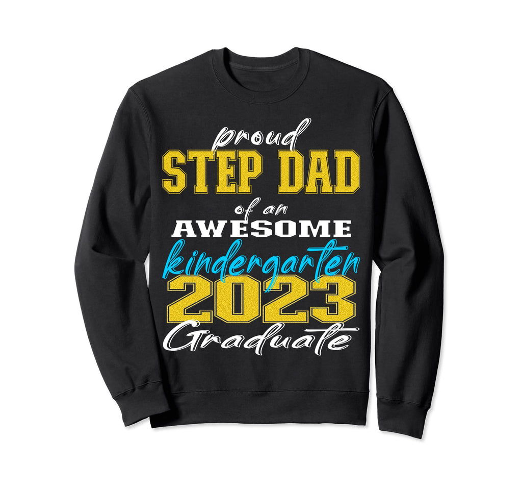 Proud Step Dad Kindergarten Sweatshirt - Trendy Graphic for Adults - T-Shirt, Sweatshirt, Hoodie