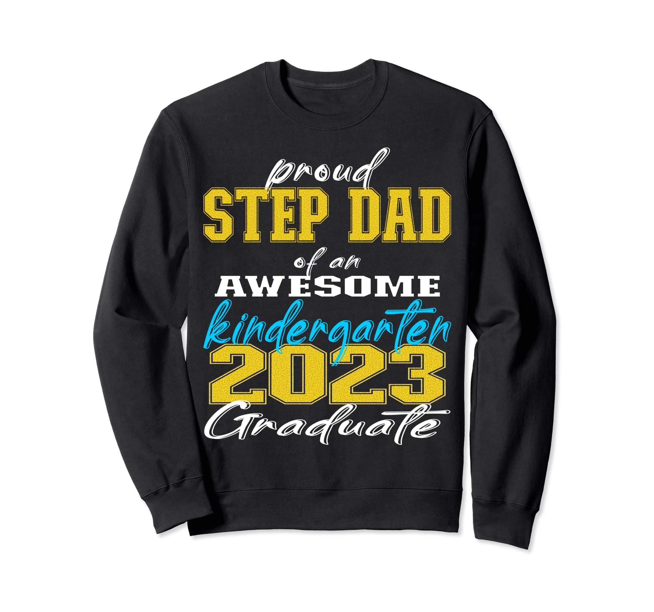 Proud Step Dad Kindergarten Sweatshirt - Trendy Graphic for Adults - T-Shirt, Sweatshirt, Hoodie
