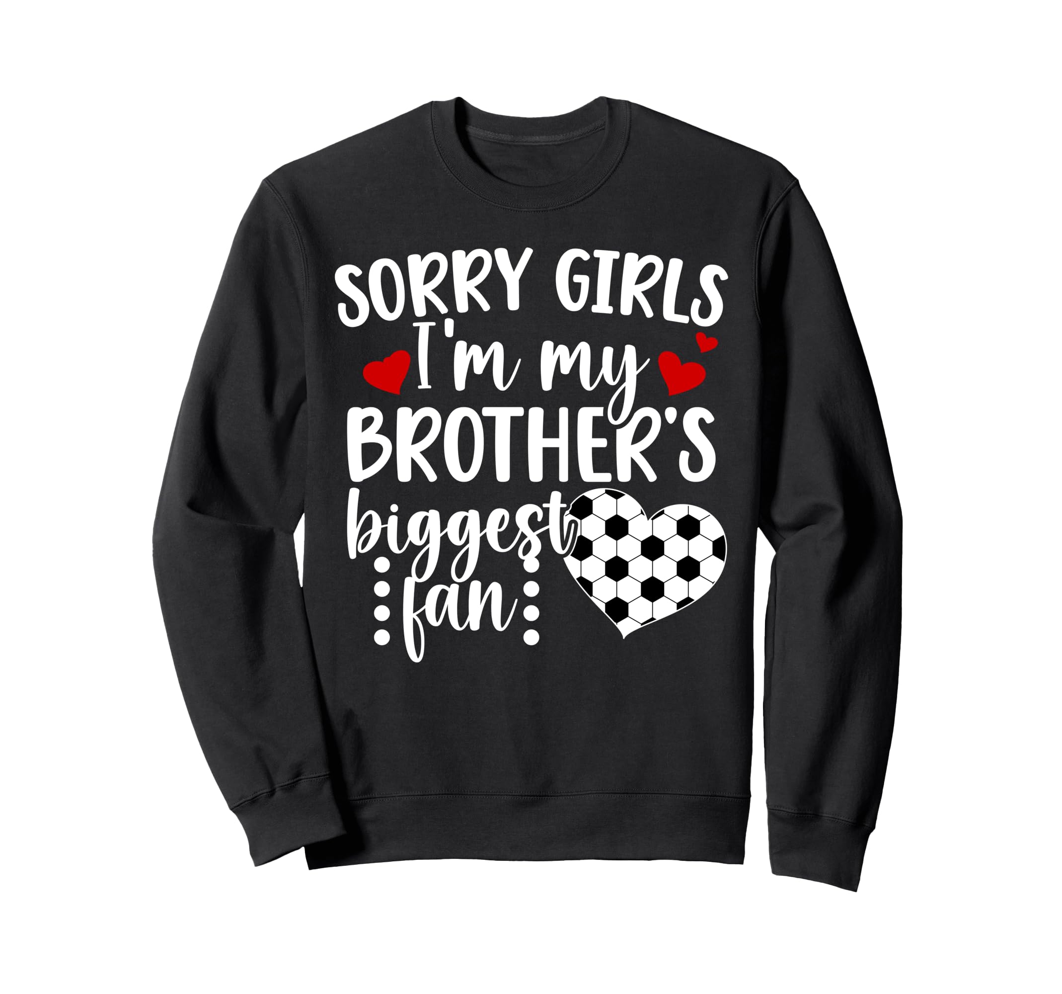 Brothers Biggest Fan Soccer Sister Sweatshirt - Unique Graphic Men Women - T-Shirt, Sweatshirt, Hoodie