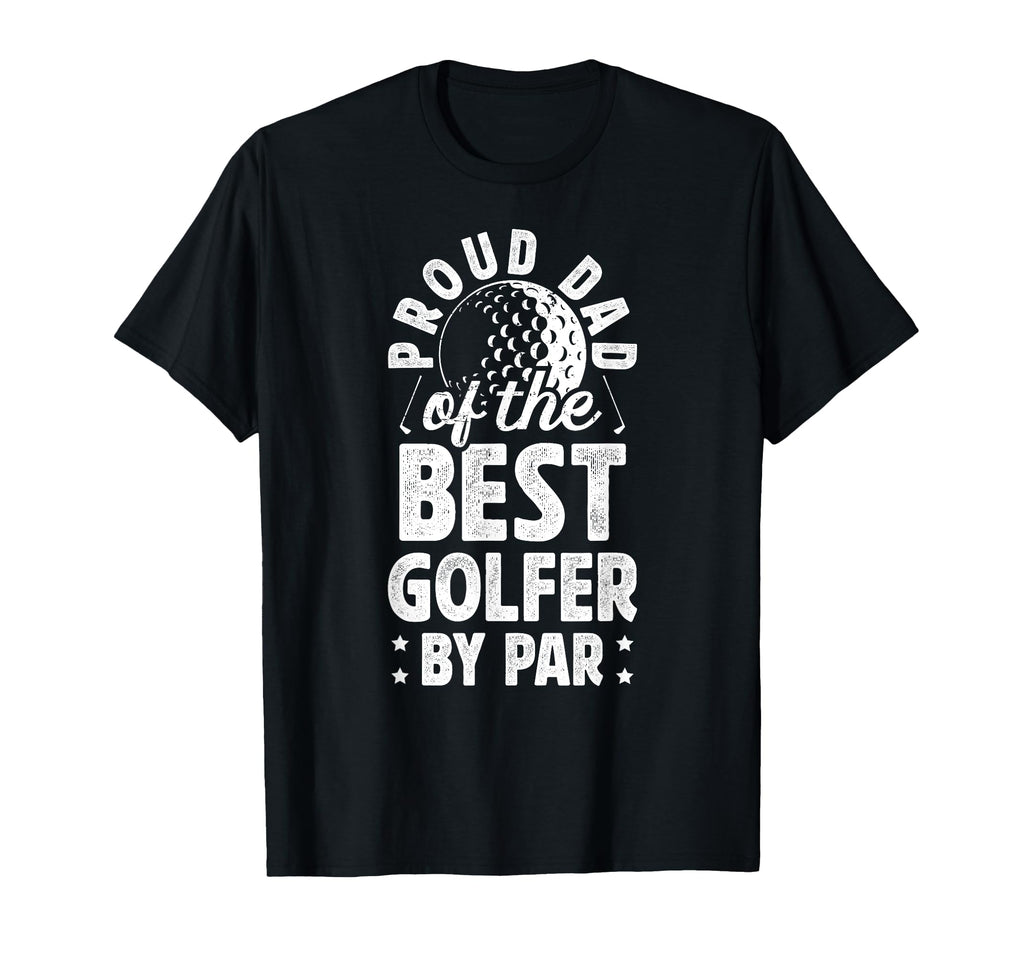 Proud Dad Golf Player Father Golfer T-Shirt - Novelty Apparel Men Women - T-Shirt, Sweatshirt, Hoodie
