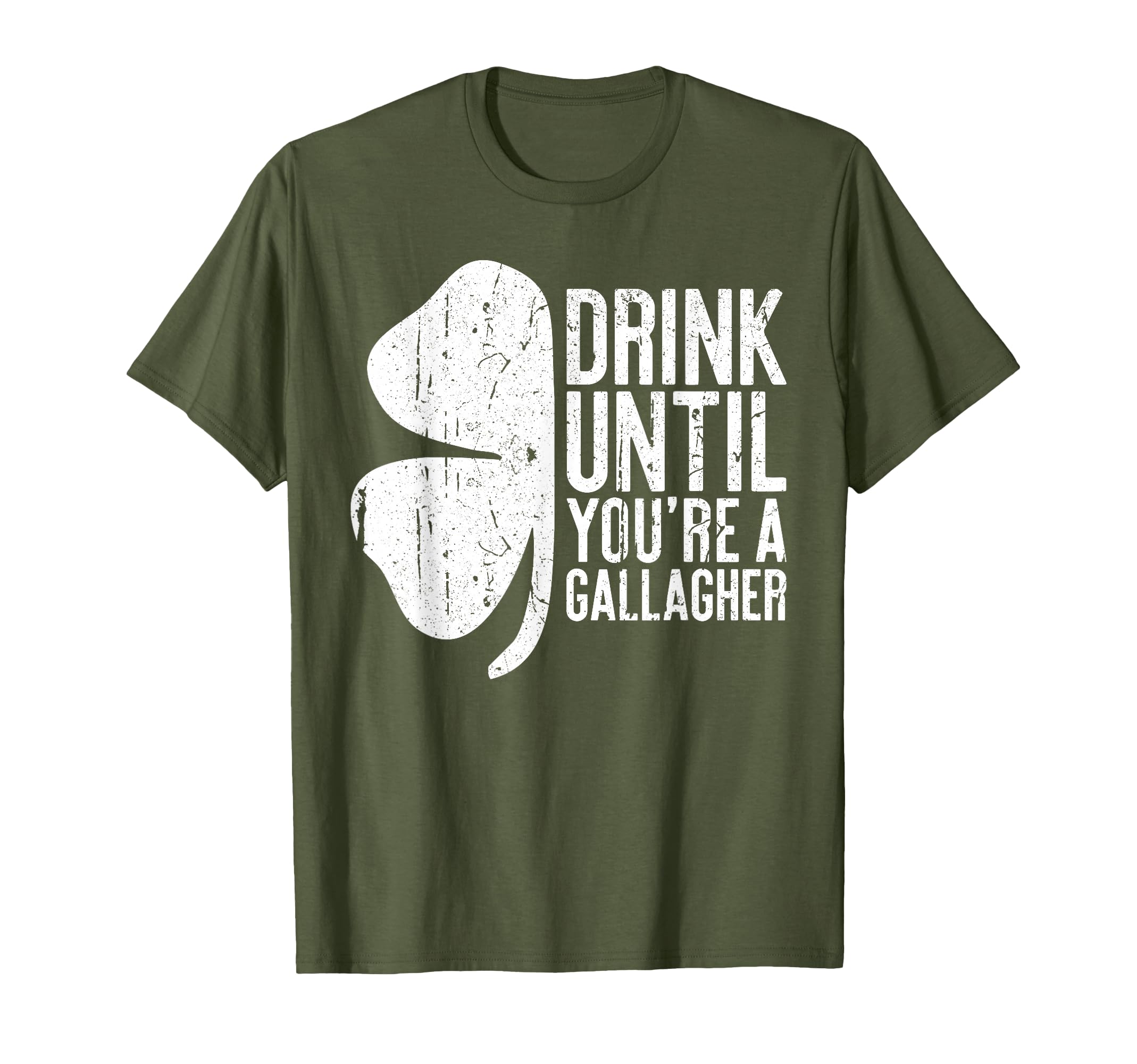 Drink Until Youre Gallagher Saint Patrick T-Shirt - Graphic Print Unisex - T-Shirt, Sweatshirt, Hoodie