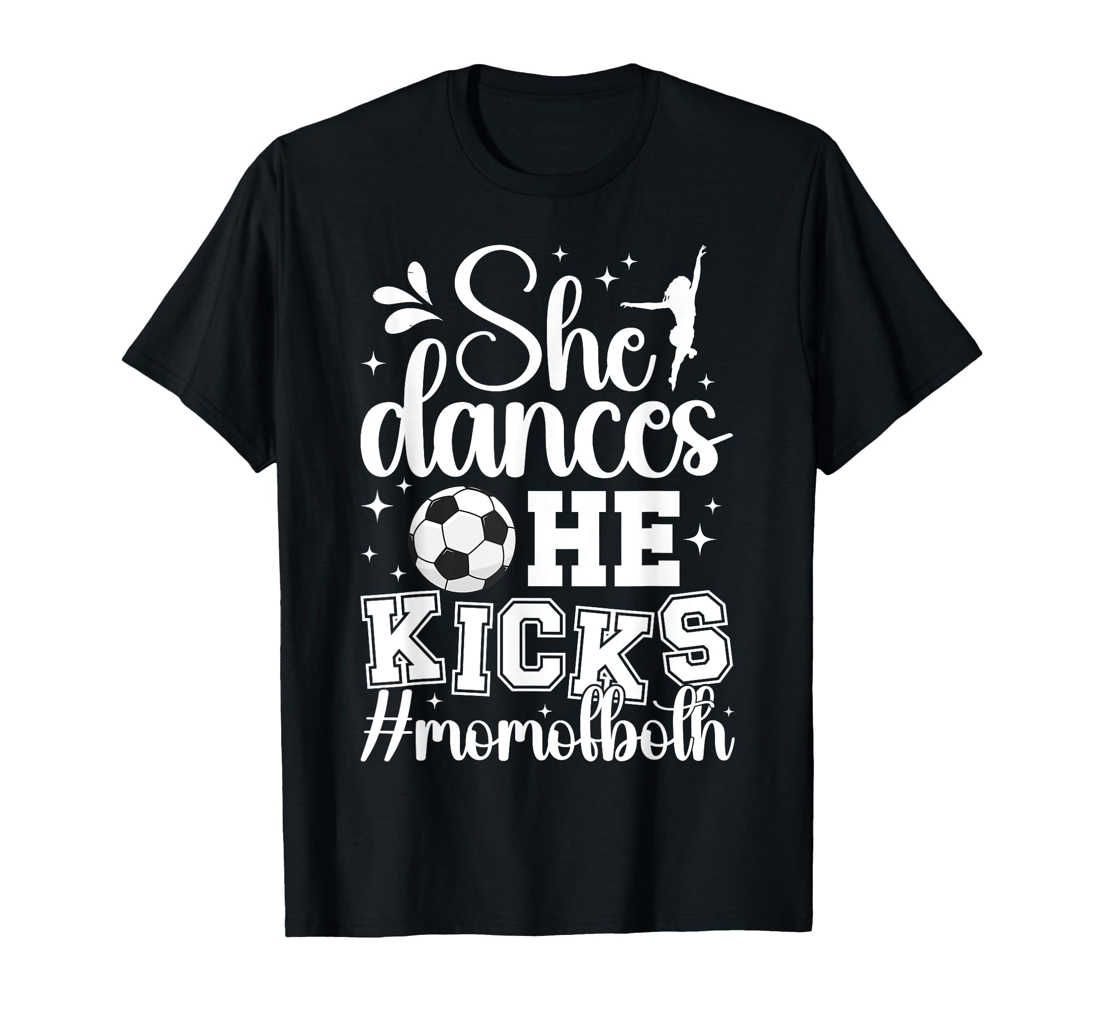 She Dances He Kicks Mom Both Dance And T-Shirt - Graphic Print for Adults - T-Shirt, Sweatshirt, Hoodie