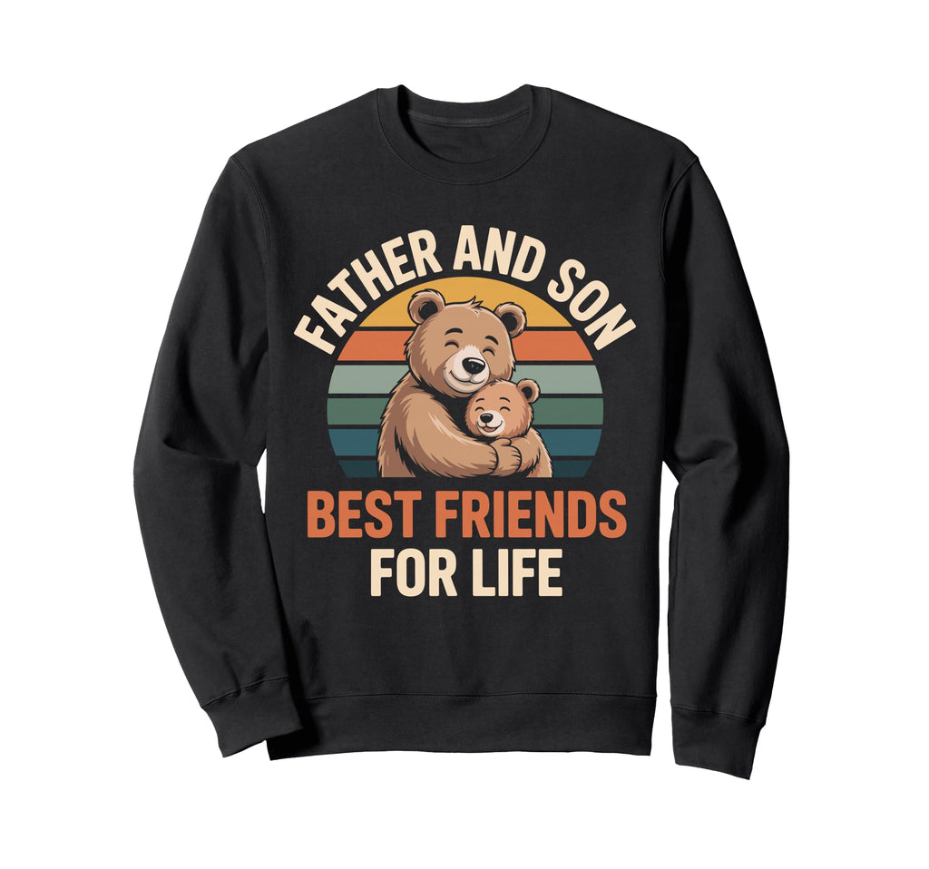 Father Son Bear Best Friends Life Sweatshirt - Aesthetic Graphic Men Women - T-Shirt, Sweatshirt, Hoodie