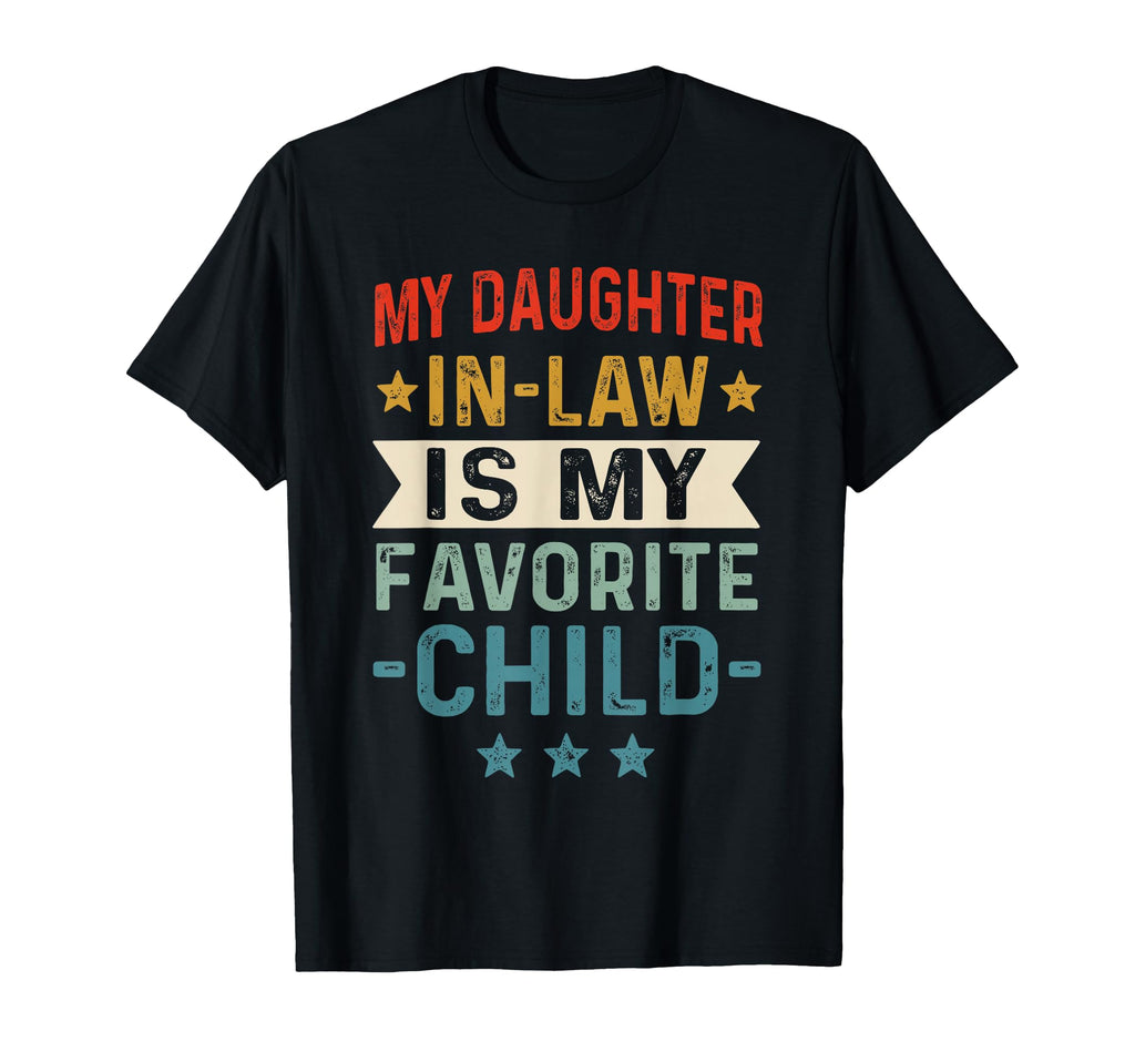 My Daughter Law Is My Favorite Child T-Shirt - Novelty Apparel Men Women - T-Shirt, Sweatshirt, Hoodie