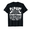 Funny Pepaw Knows Everything Fathers T-Shirt - Custom Art Print Men Women - T-Shirt, Sweatshirt, Hoodie