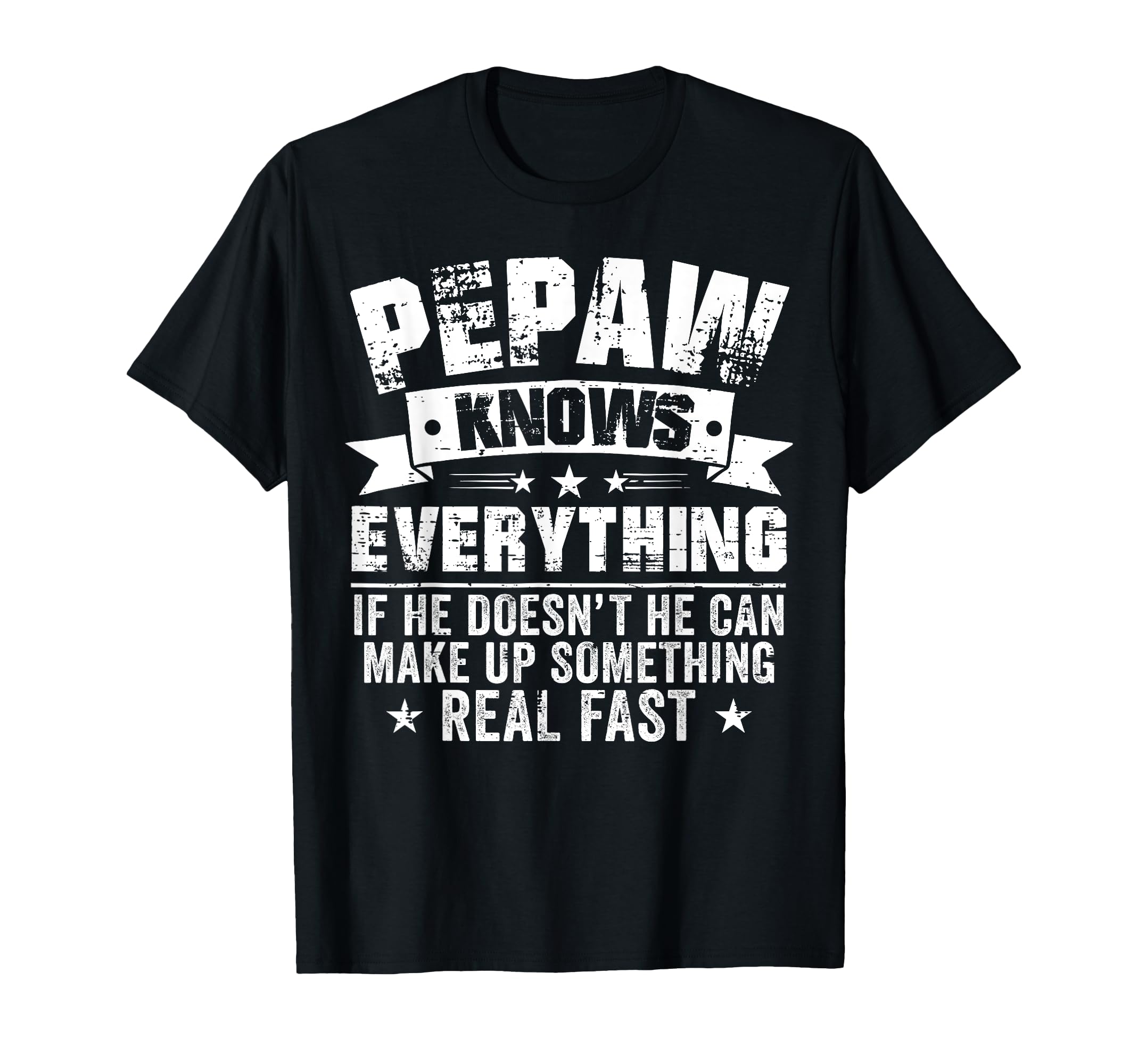 Funny Pepaw Knows Everything Fathers T-Shirt - Custom Art Print Men Women - T-Shirt, Sweatshirt, Hoodie