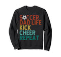 Soccer Dad Life Kick Cheer Sweatshirt - Fun Novelty Design Men Women - T-Shirt, Sweatshirt, Hoodie