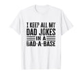 I Keep All My Dad Jokes Dad Base T-Shirt - Fun Novelty Design for Adults - T-Shirt, Sweatshirt, Hoodie