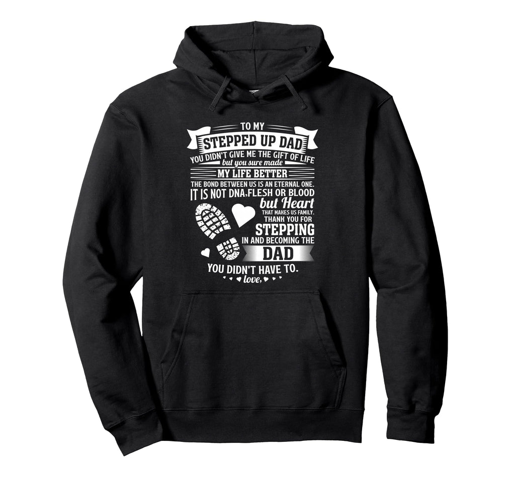 To My Stepped Up Dad Thanks Hoodie - Fun Novelty Design for Adults - T-Shirt, Sweatshirt, Hoodie