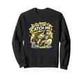 You Cant Catch Me Funny Bass Sweatshirt - Fun Novelty Design Men Women - T-Shirt, Sweatshirt, Hoodie