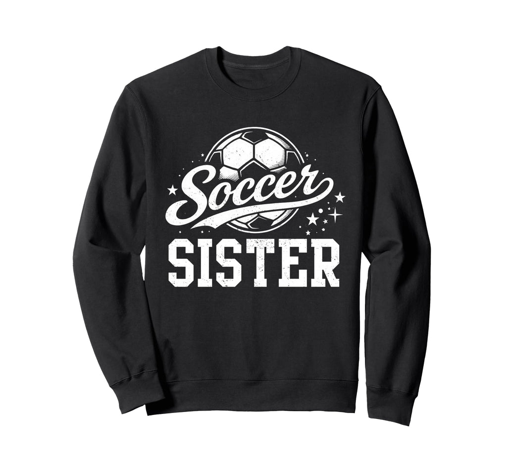Soccer Sister Family Matching Soccer Sweatshirt - Custom Art Print Unisex - T-Shirt, Sweatshirt, Hoodie