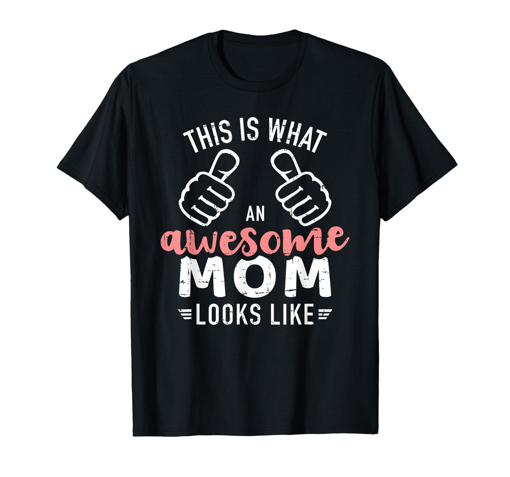 This Is What Awesome Mom Looks T-Shirt - Fun Novelty Design for Adults - T-Shirt, Sweatshirt, Hoodie