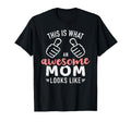 This Is What Awesome Mom Looks T-Shirt - Fun Novelty Design for Adults - T-Shirt, Sweatshirt, Hoodie