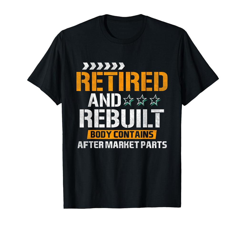 Retired And Rebuilt Hip Knee T-Shirt - Novelty Apparel Men Women - T-Shirt, Sweatshirt, Hoodie