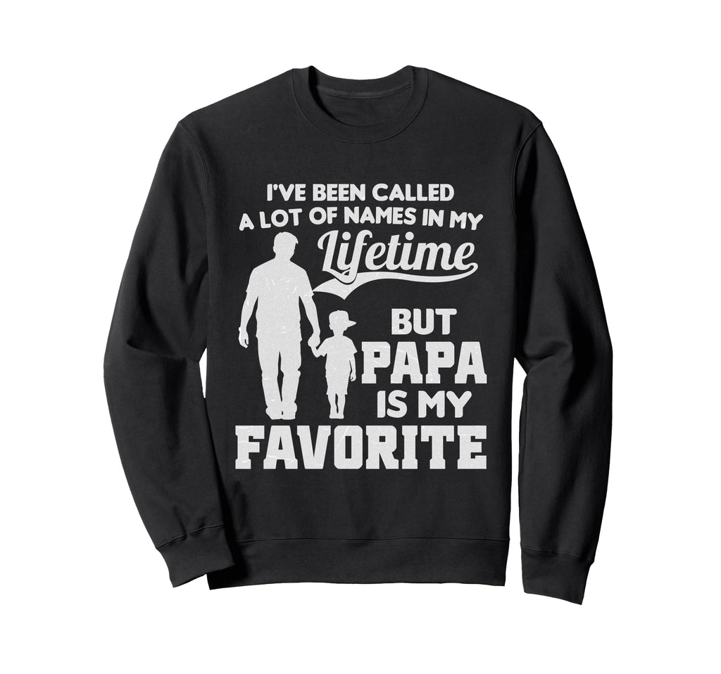 Ive Been Called Lot Names But Papa Sweatshirt - Unique Graphic for Adults - T-Shirt, Sweatshirt, Hoodie
