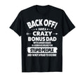 Mens Back Off I Have Crazy Bonus Dad T-Shirt - Fun Novelty Design Unisex - T-Shirt, Sweatshirt, Hoodie