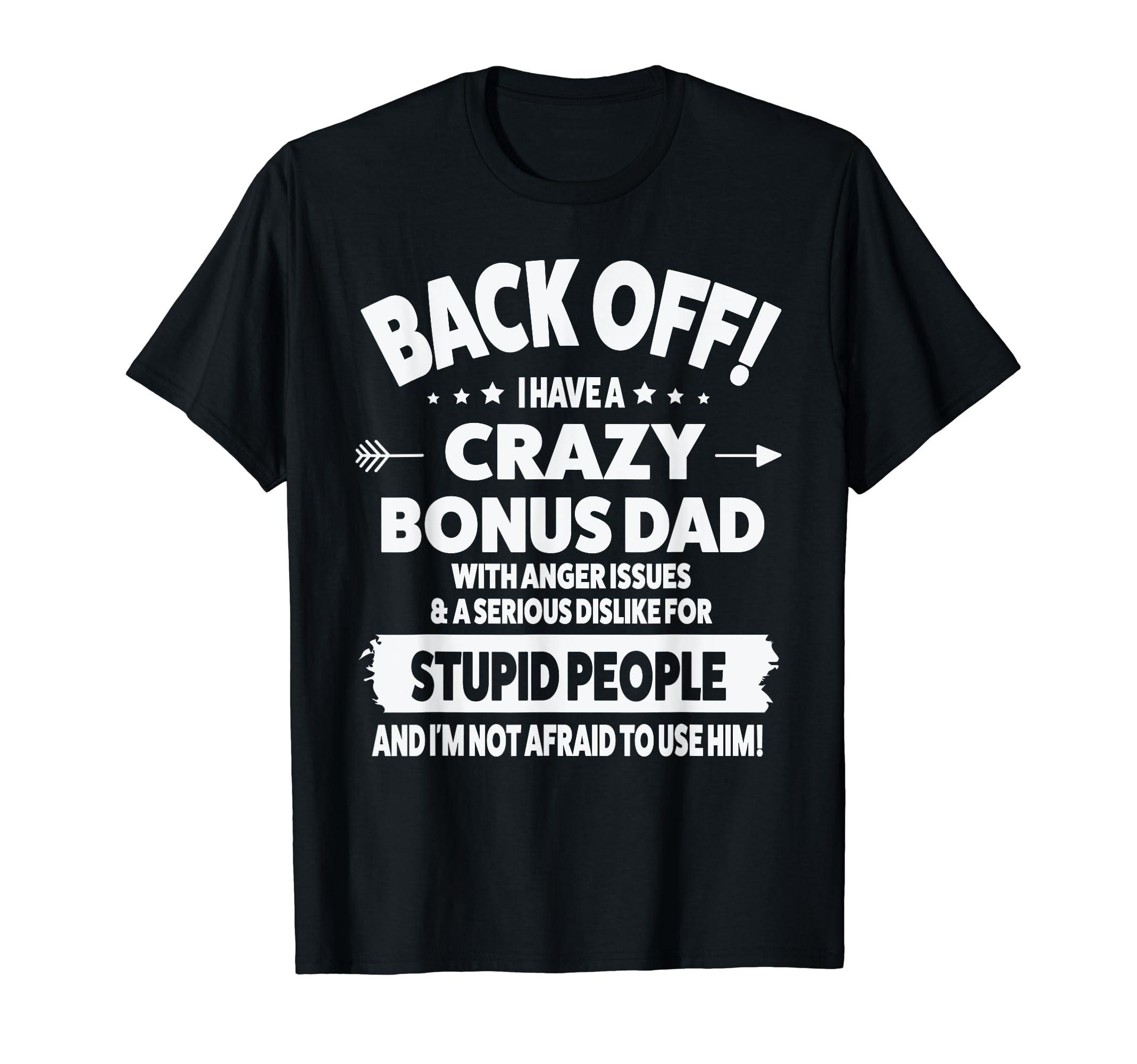 Mens Back Off I Have Crazy Bonus Dad T-Shirt - Fun Novelty Design Unisex - T-Shirt, Sweatshirt, Hoodie