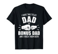 I Have Two Titles Dad And Bonus Dad And T-Shirt - Novelty Apparel Unisex - T-Shirt, Sweatshirt, Hoodie