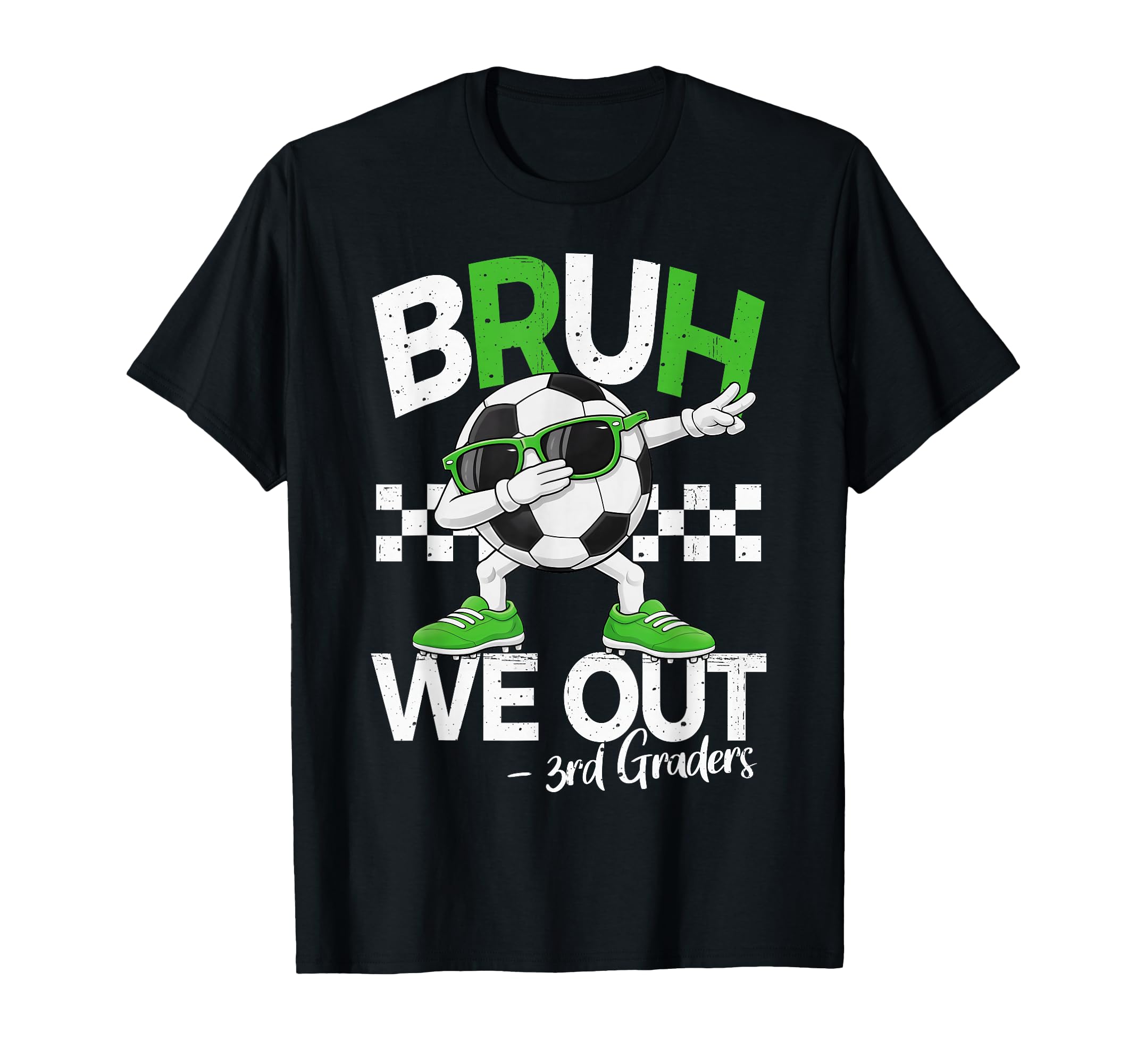 Bruh We Out 3Rd Grade Dabbing Last Day T-Shirt - Graphic Print Men Women - T-Shirt, Sweatshirt, Hoodie