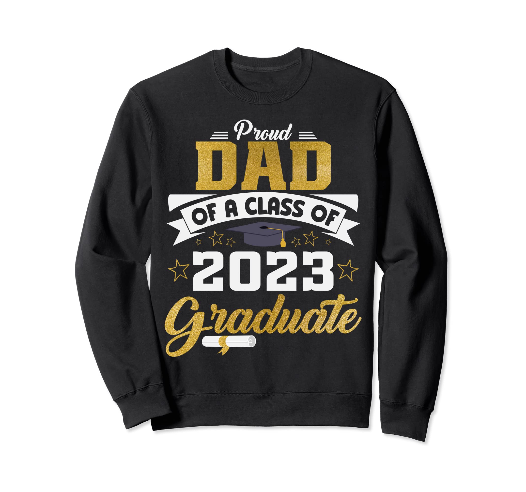 Proud Dad Class 2023 Graduate Senior Sweatshirt - Novelty Apparel Unisex - T-Shirt, Sweatshirt, Hoodie