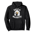 Bald Majestic Sexy Bald Guy Funny Hoodie - Fun Novelty Design for Adults - T-Shirt, Sweatshirt, Hoodie