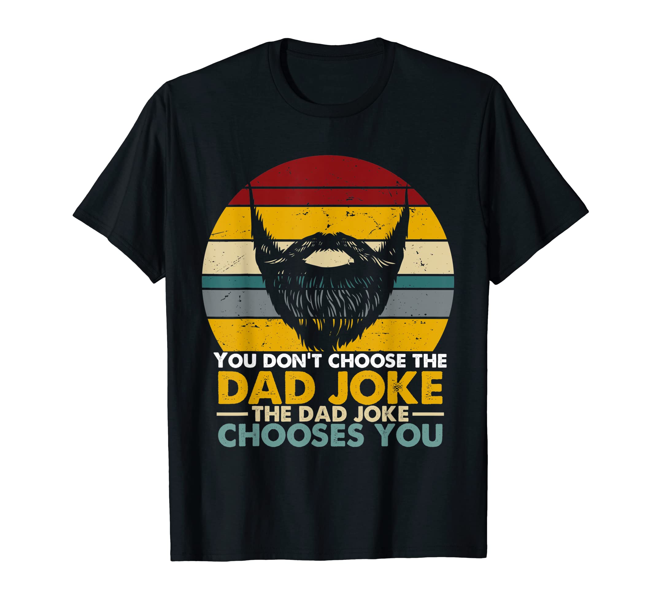 Mens You Dont Choose Dad Joke Dad Joke T-Shirt - Aesthetic Graphic Unisex - T-Shirt, Sweatshirt, Hoodie